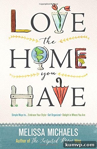 Fresh Reads of Spring My Reviews and Current Page Turners 8 Love The Home You Have by Melissa Michaels - Home Organization & Style Guide